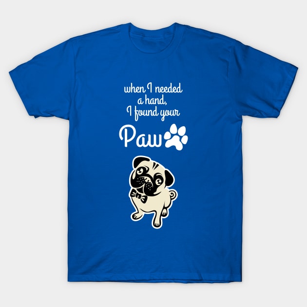 When I needed a hand, I found your Paw T-Shirt by C7creativedesignzone